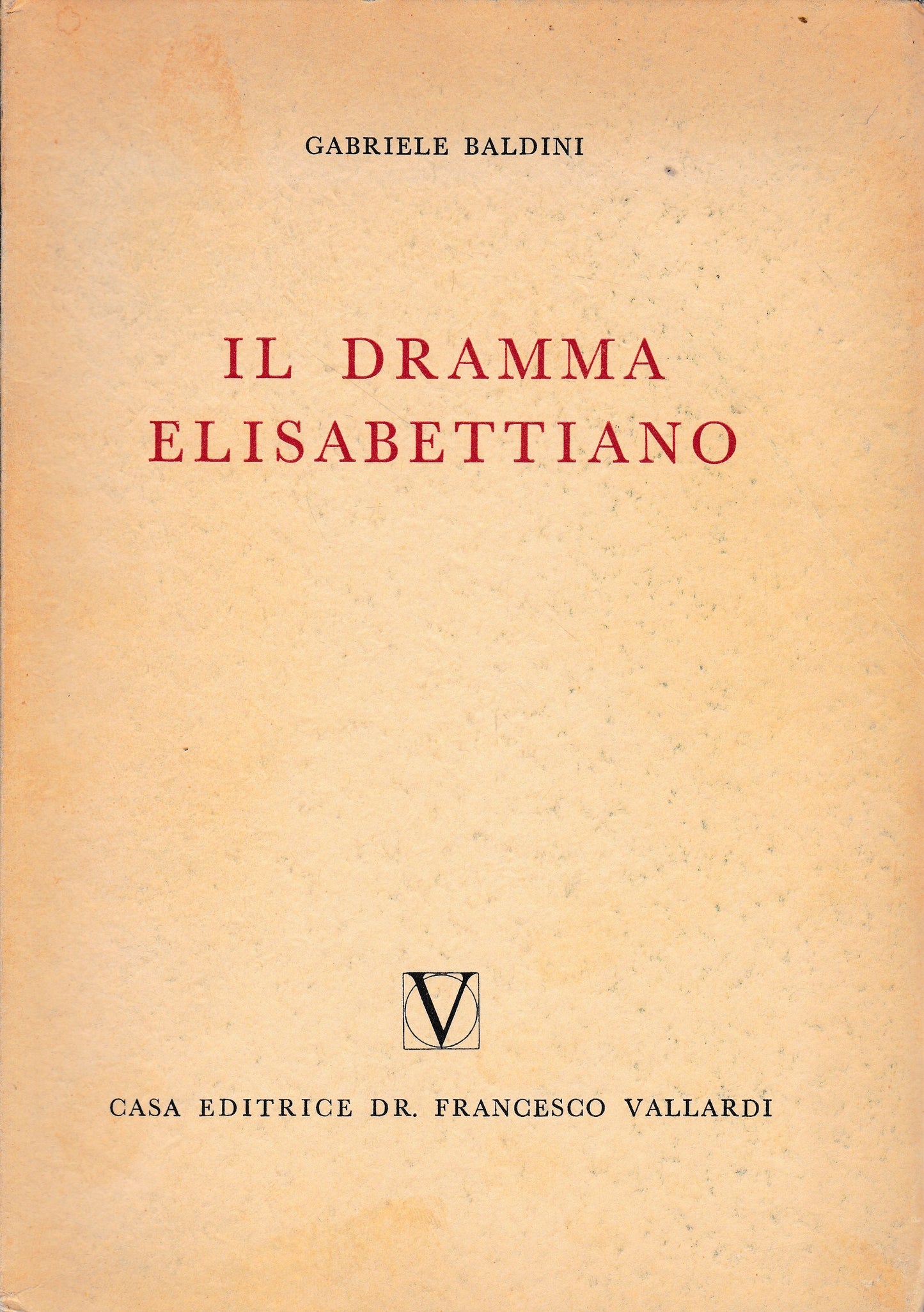 Il dramma Elisabettiano. Con due capitoli sul teatro inglese della restaurazione e del settecento. - copertina
