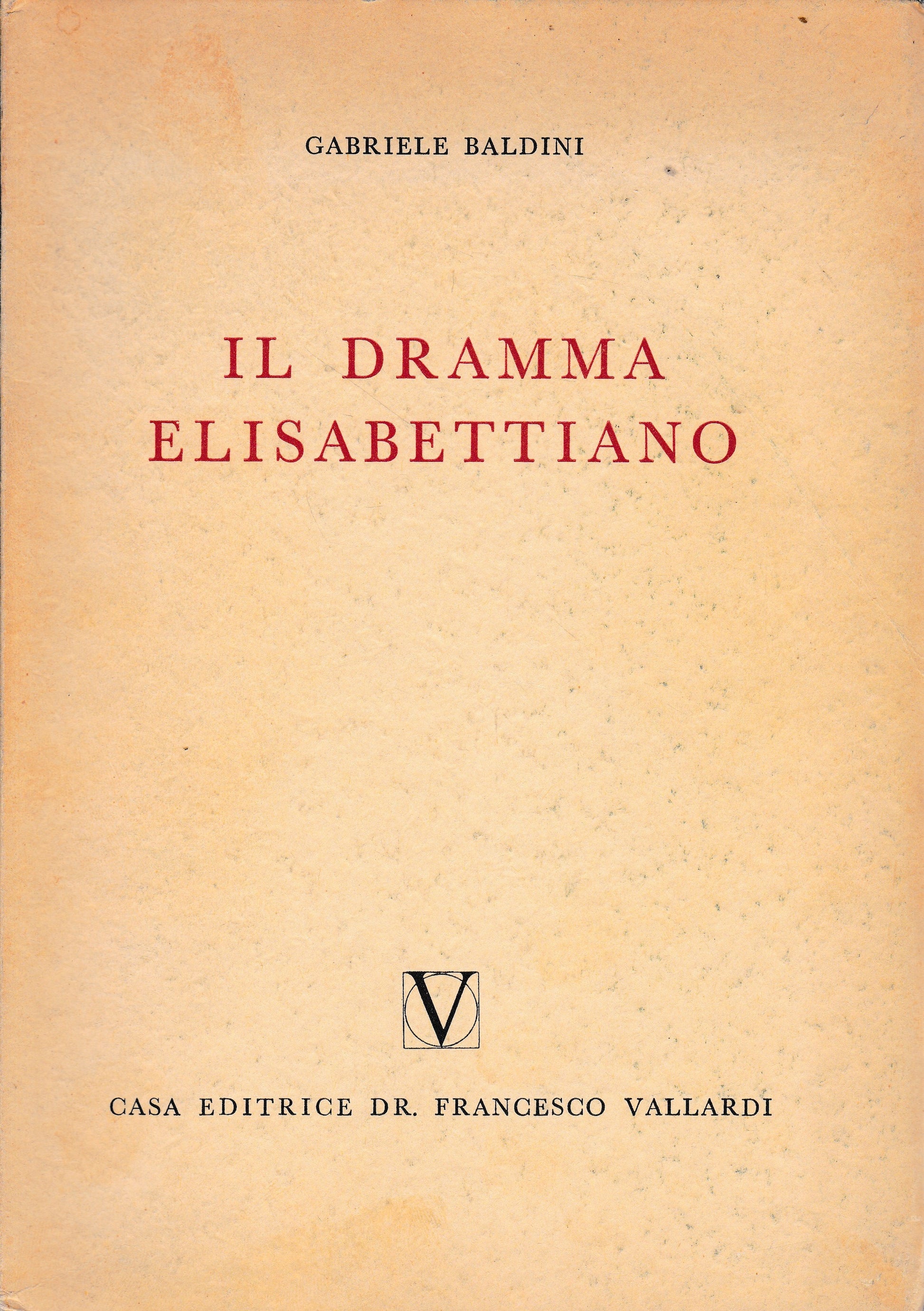 Il dramma Elisabettiano. Con due capitoli sul teatro inglese della restaurazione e del settecento. - copertina