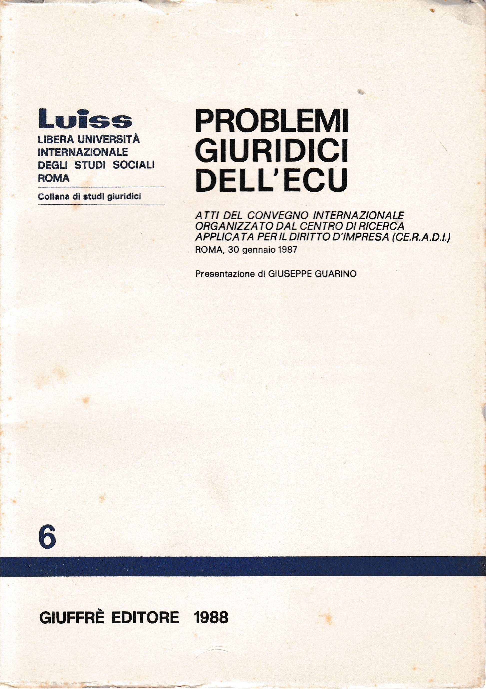 Problemi giuridici dell'ecu: atti del convegno internazionale organizzato dal Centro di ricerca applicata per il diritto d'impresa (CE.R.A.D.I.), Roma, 30 gennaio 1987 - copertina