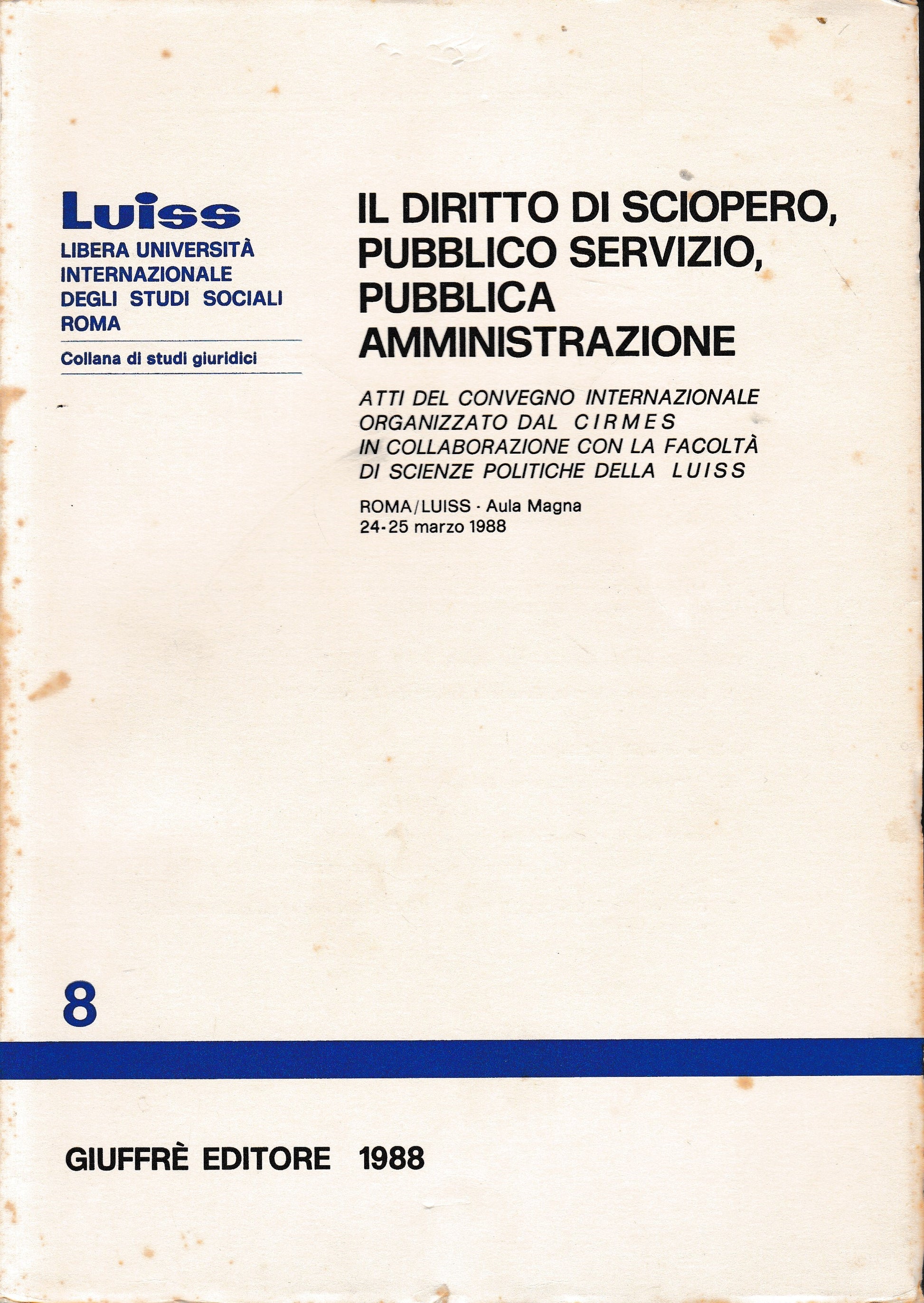Il diritto di sciopero, pubblico servizio, pubblica amministrazione. Atti del Convegno internazionale (Roma, LUISS, 24-25 marzo 1988) - copertina