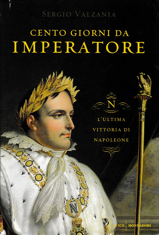 Cento giorni da imperatore. L'ultima vittoria di Napoleone - copertina