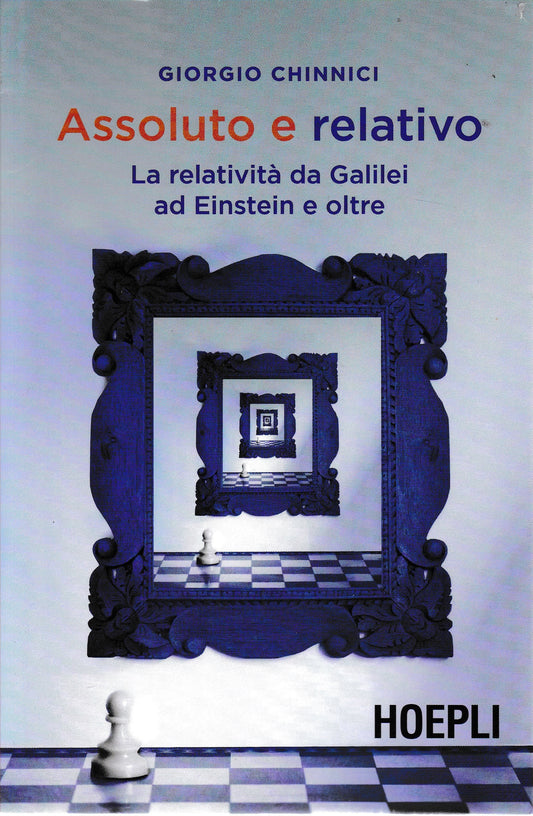 Assoluto e relativo. La relatività da Galileo ad Einstein e oltre - copertina