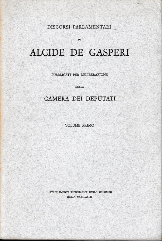 Discorsi parlamentari di Alcide De Gasperi pubblicati per deliberazione dela Camera dei Deputati vol. 1° - copertina