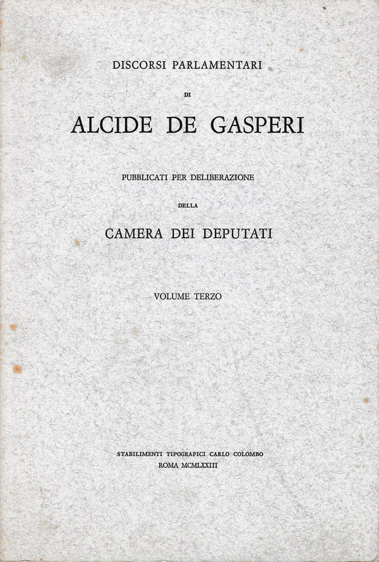 Discorsi parlamentari di Alcide De Gasperi pubblicati per deliberazione dela Camera dei Deputati vol. 3° - copertina
