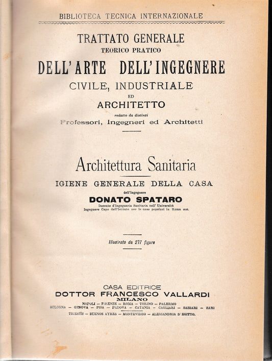 Trattato generale teorico pratico dell'arte dell'ingegnere civile, industriale ed architetto. Architettura Sanitaria, igiene generale della casa - copertina