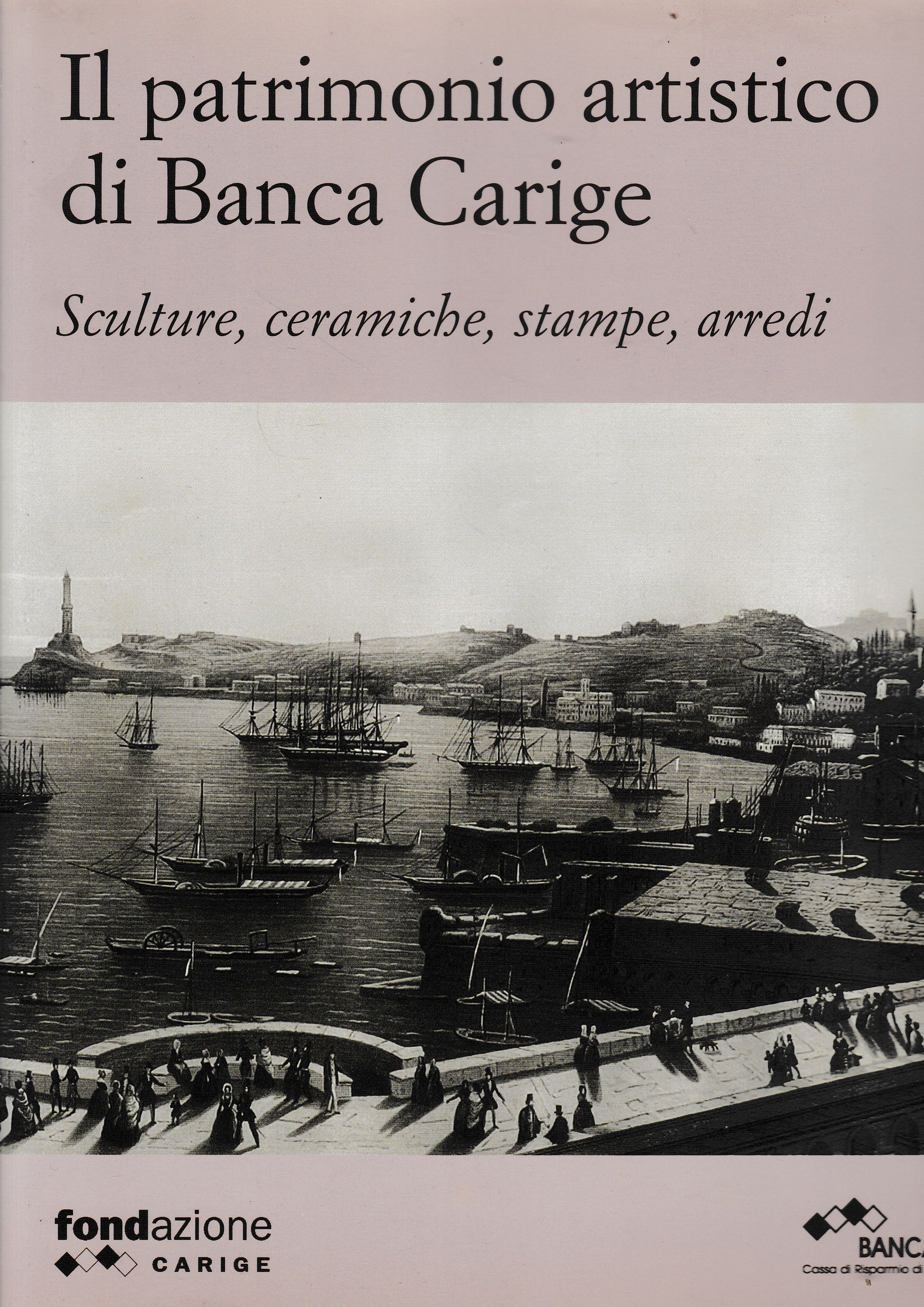 Il patrimonio artistico di Banca Carige. Sculture, ceramiche, stampe, arredi - copertina