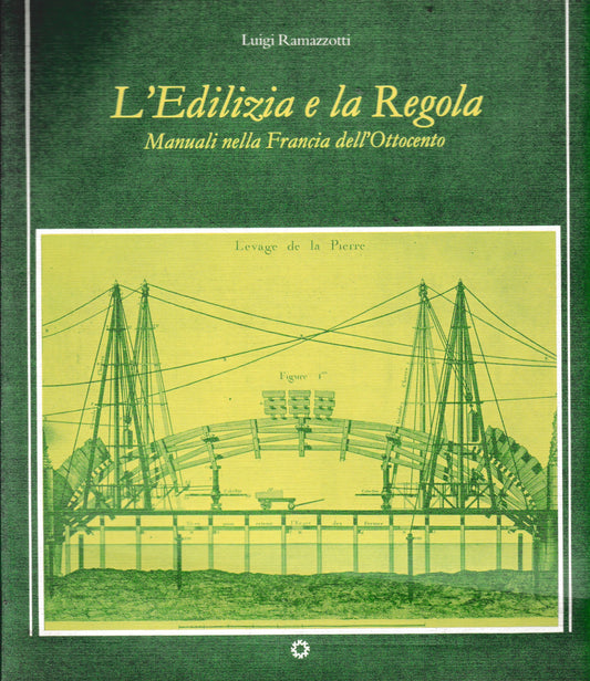 L'Edilizia e le Regola. Manuali nella Francia dell'Ottocento - copertina