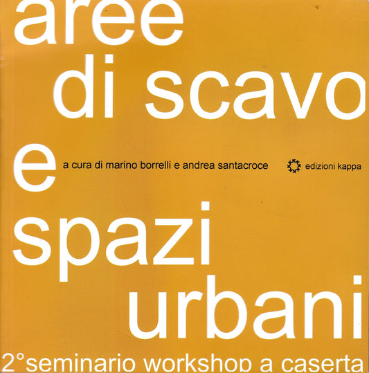Aree di scavo e spazi pubblici. 2º seminario workshop  a Caserta - copertina