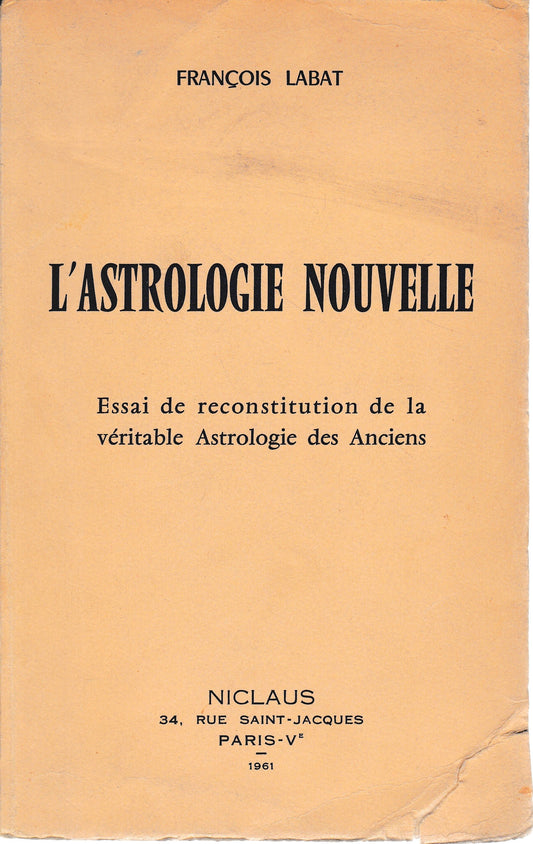 L'astrologie nouvelle. Essai de reconstitution de la véritable Astrologie des Anciens. - copertina