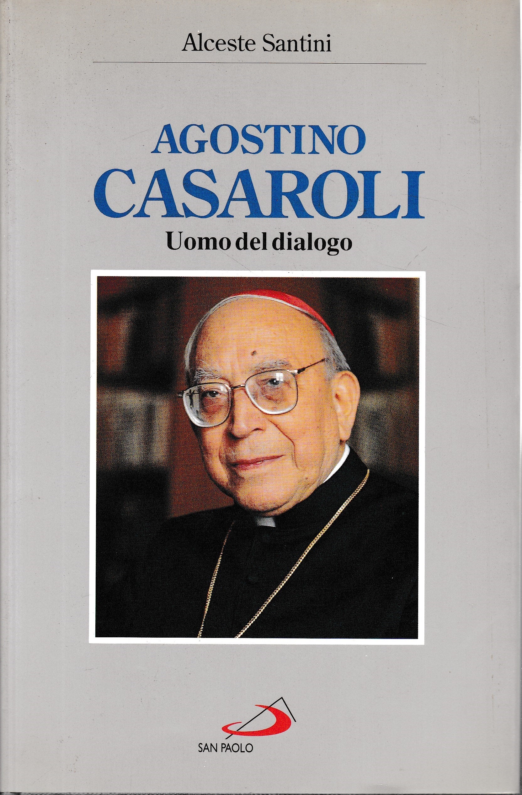 Agostino Casaroli. L'uomo del dialogo - copertina