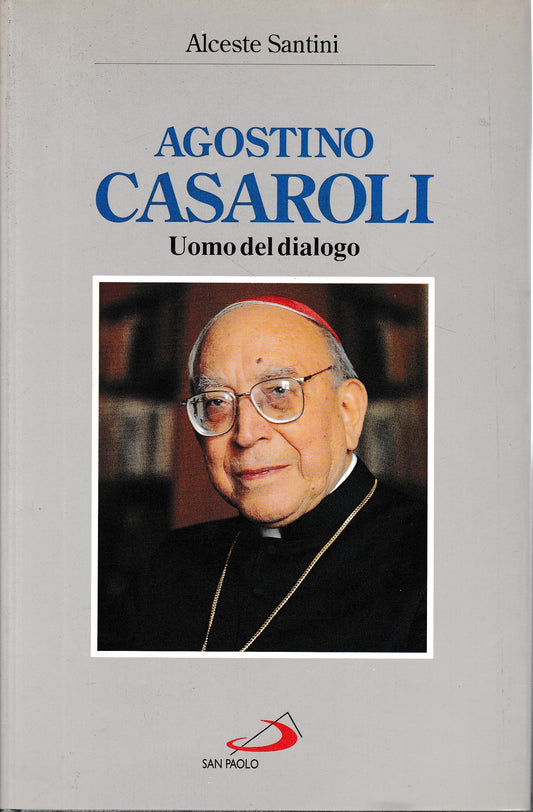 Agostino Casaroli. L'uomo del dialogo - copertina