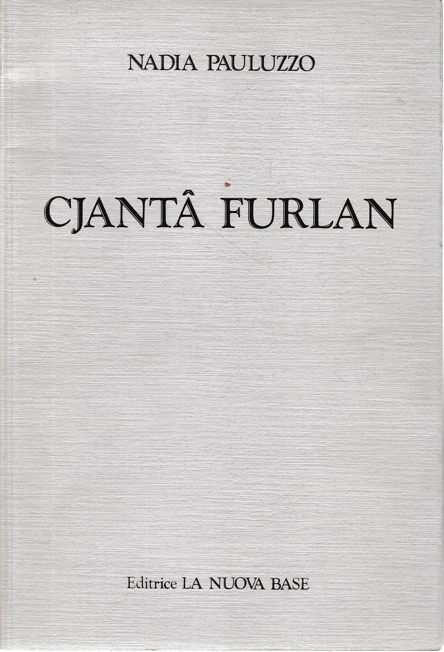 Cjanta Furlan, poesie in dialetto Friulano - copertina