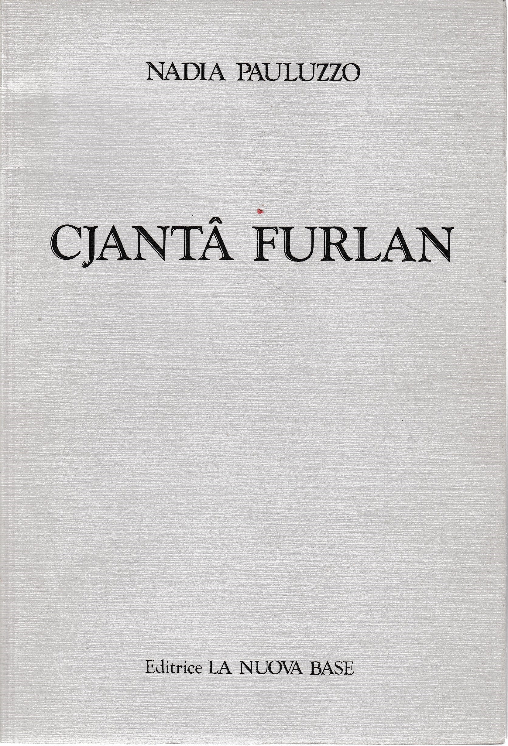 Cjanta Furlan, poesie in dialetto Friulano - copertina