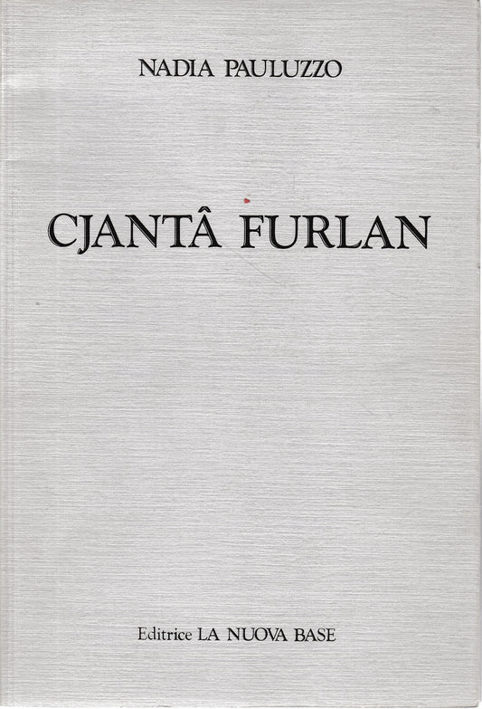 Cjanta Furlan, poesie in dialetto Friulano - copertina