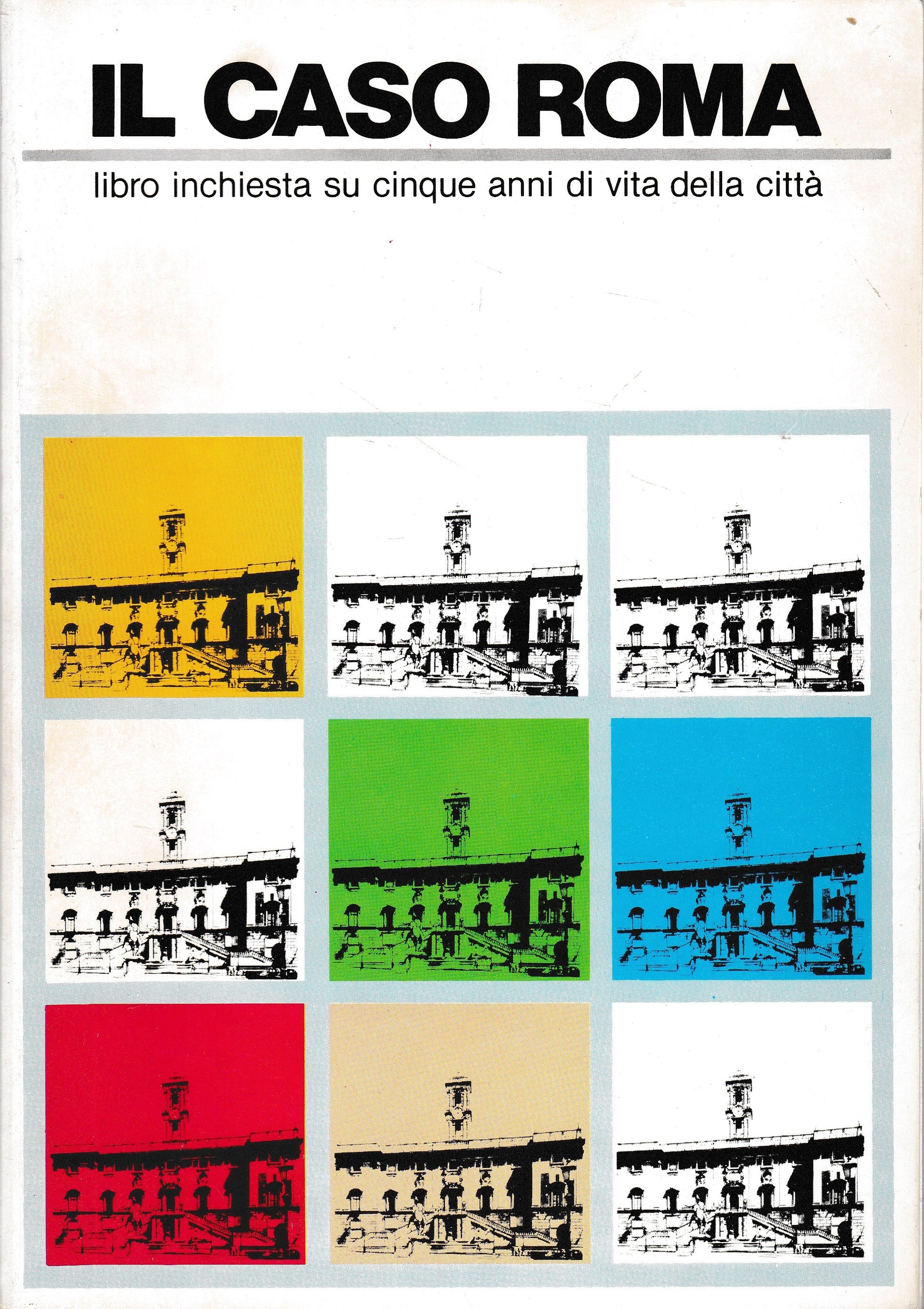 Il caso Roma. Libro inchiesta su cinque anni di vita della città - copertina