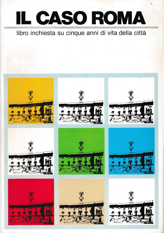 Il caso Roma. Libro inchiesta su cinque anni di vita della città - copertina