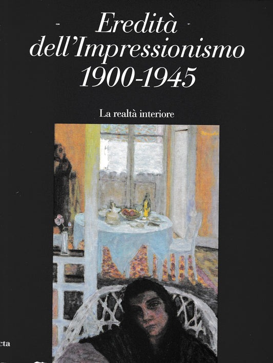 Eredità dell'impressionismo (1900-1945). La realtà interiore. Catalogo della mostra (Roma, 1994) - copertina