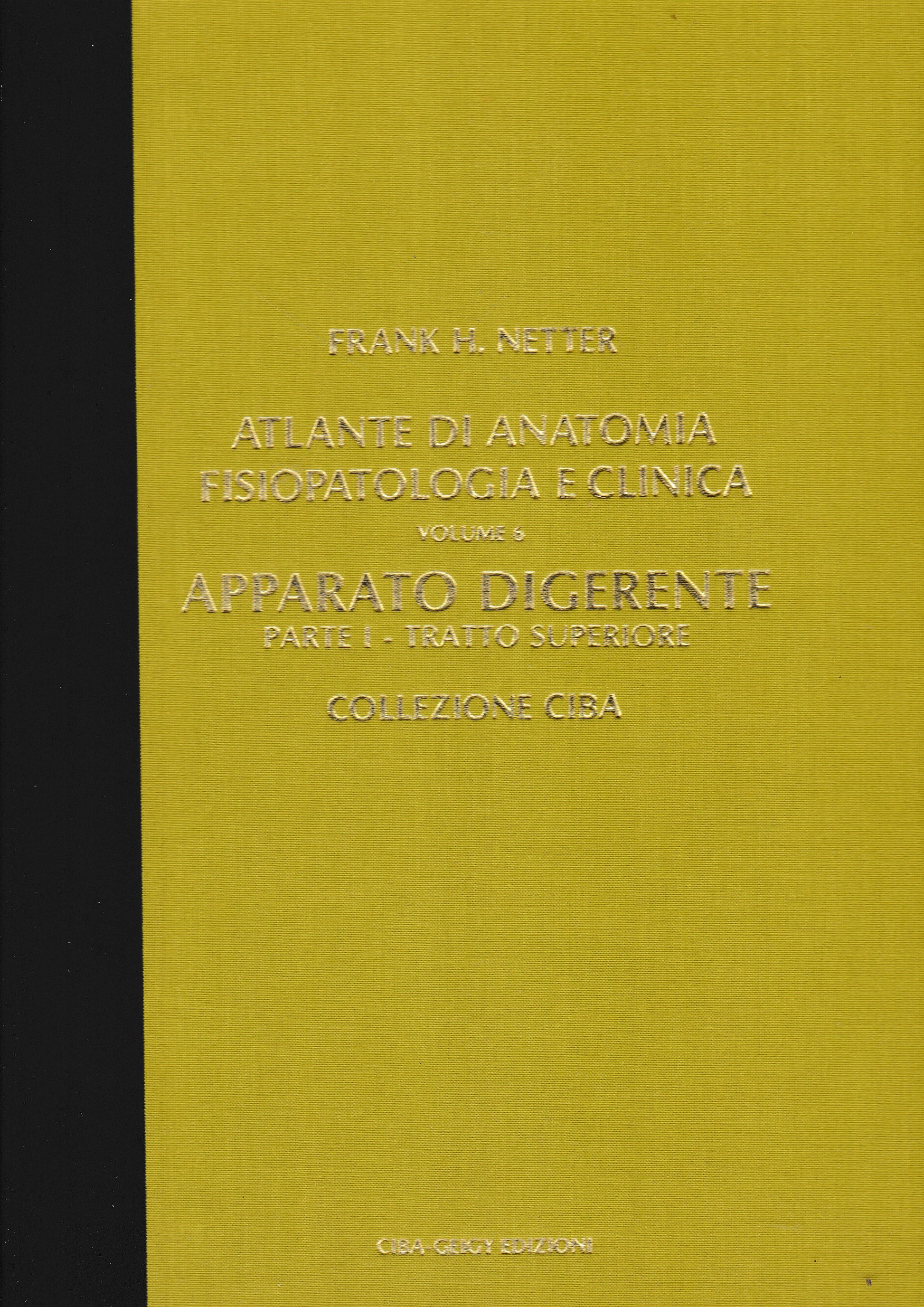 Atlante di Anatomia Fisiopatologica e Clinica, volume 6°- Apparato digerente, parte prima - tratto superiore - copertina