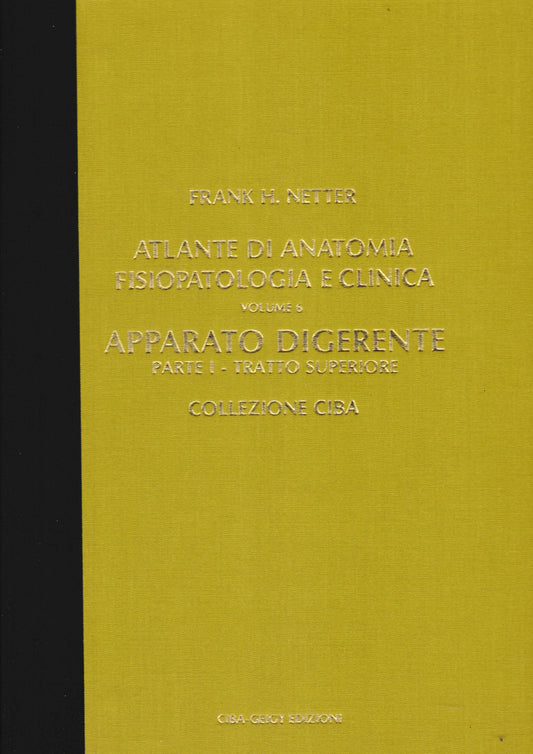 Atlante di Anatomia Fisiopatologica e Clinica, volume 6°- Apparato digerente, parte prima - tratto superiore - copertina