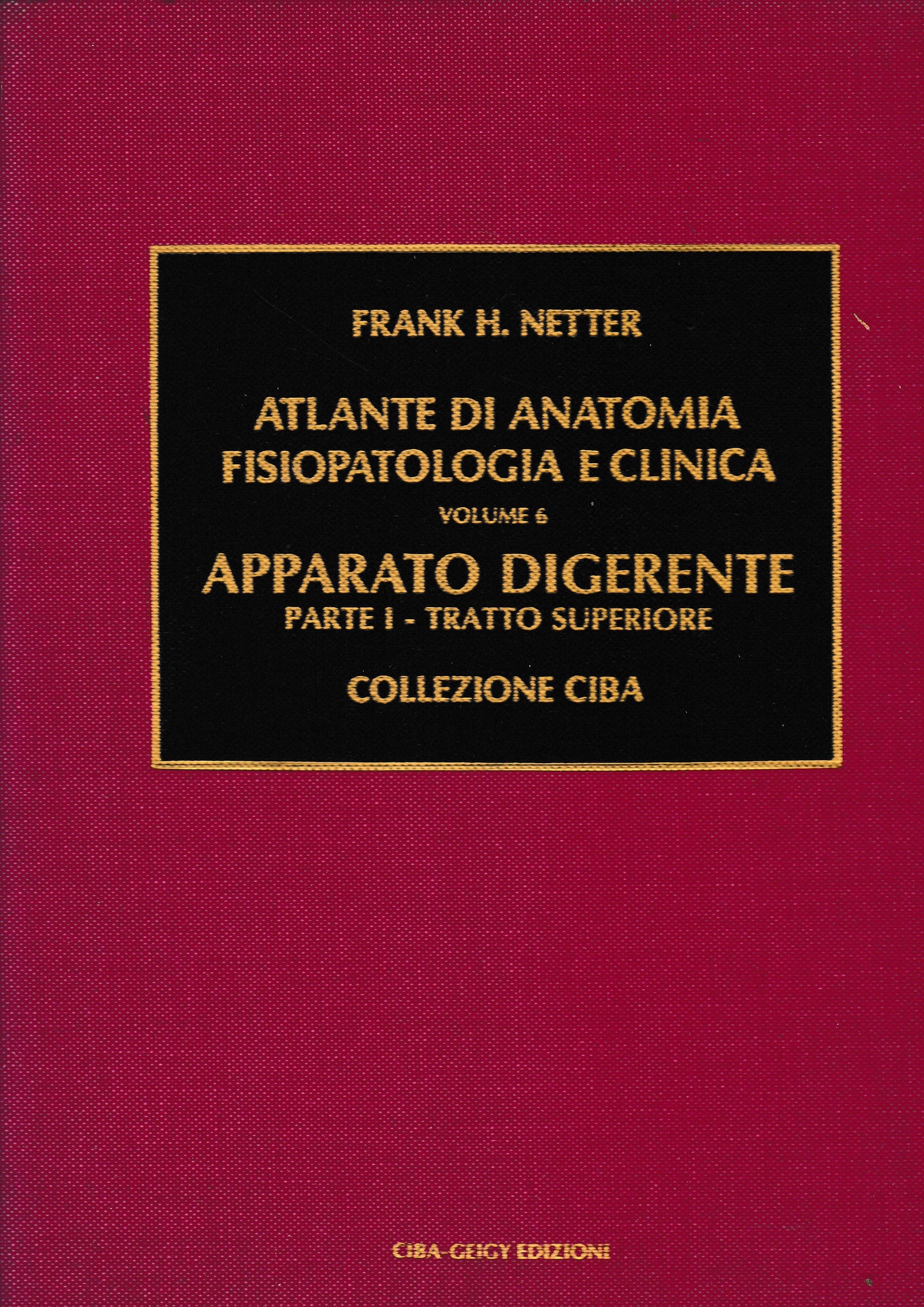 Atlante di Anatomia Fisiopatologica e Clinica, volume 6°- Apparato digerente, parte prima - tratto superiore - copertina
