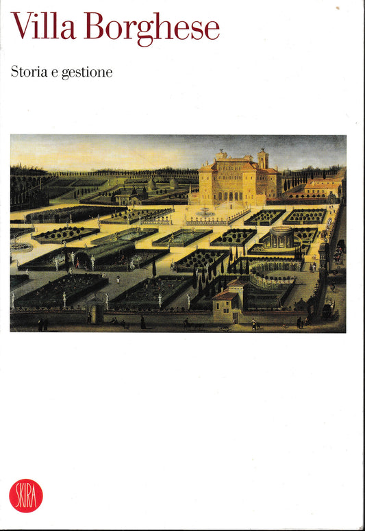 Villa Borghese. Storia e gestione. Atti del Convegno internazionale di studi (Roma, 19-21 giugno 2003) - copertina