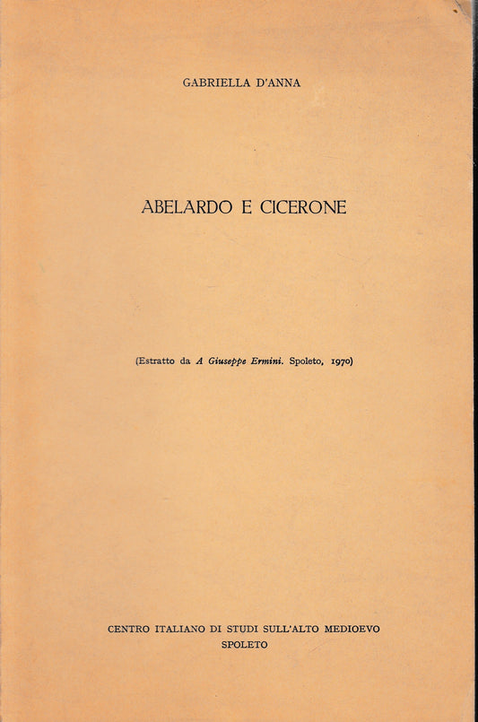 Abelardo e Cicerone. Estratto da "A Giuseppe Ermini", Spoleto 1970 - copertina