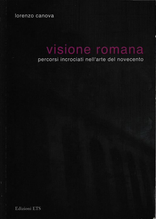 Visione romana. Percorsi incrociati nell'arte del Novecento - copertina