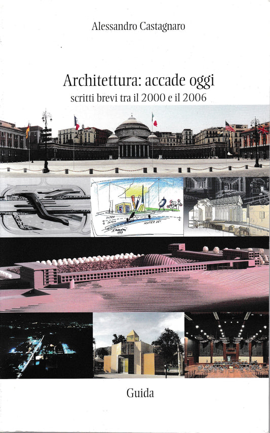 Architettura: accade oggi. Scritti brevi tra il 2000 e il 2006 - copertina