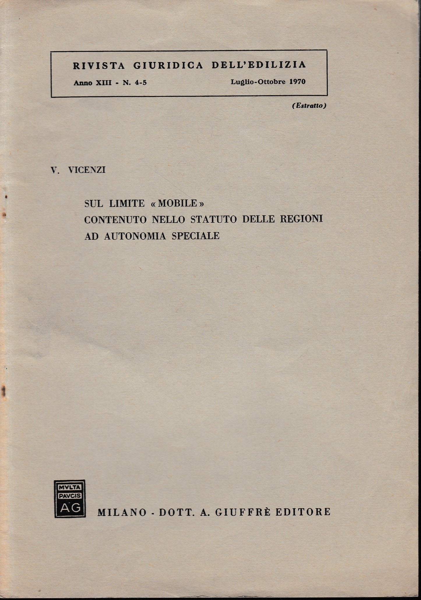 Sul limite "mobile" contenuto nello statuto delle regioni ad autonomia speciale. Rivista giuridica dell'edilizia, anno XIII - n. 4-5 Luglio-Ottobre 1970 (estratto) - copertina