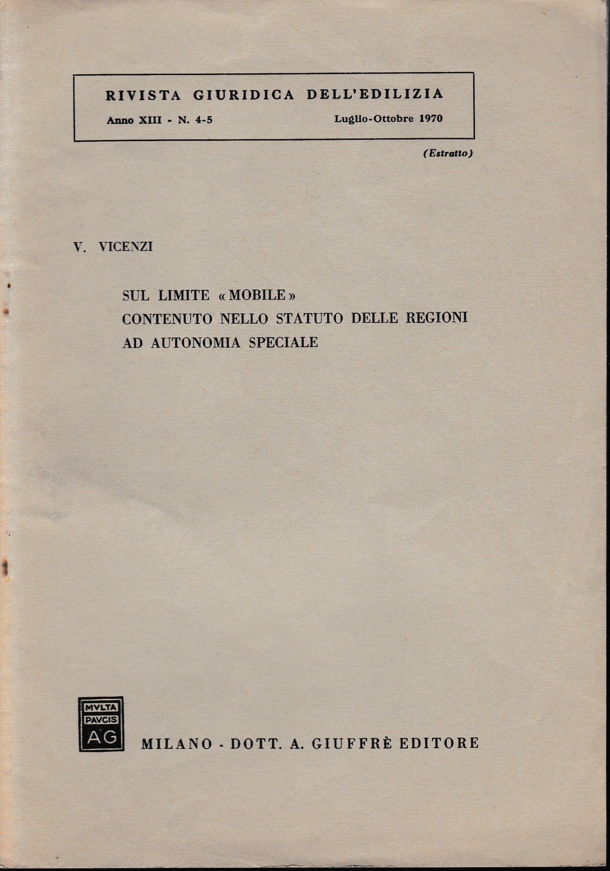Sul limite "mobile" contenuto nello statuto delle regioni ad autonomia speciale. Rivista giuridica dell'edilizia, anno XIII - n. 4-5 Luglio-Ottobre 1970 (estratto) - copertina