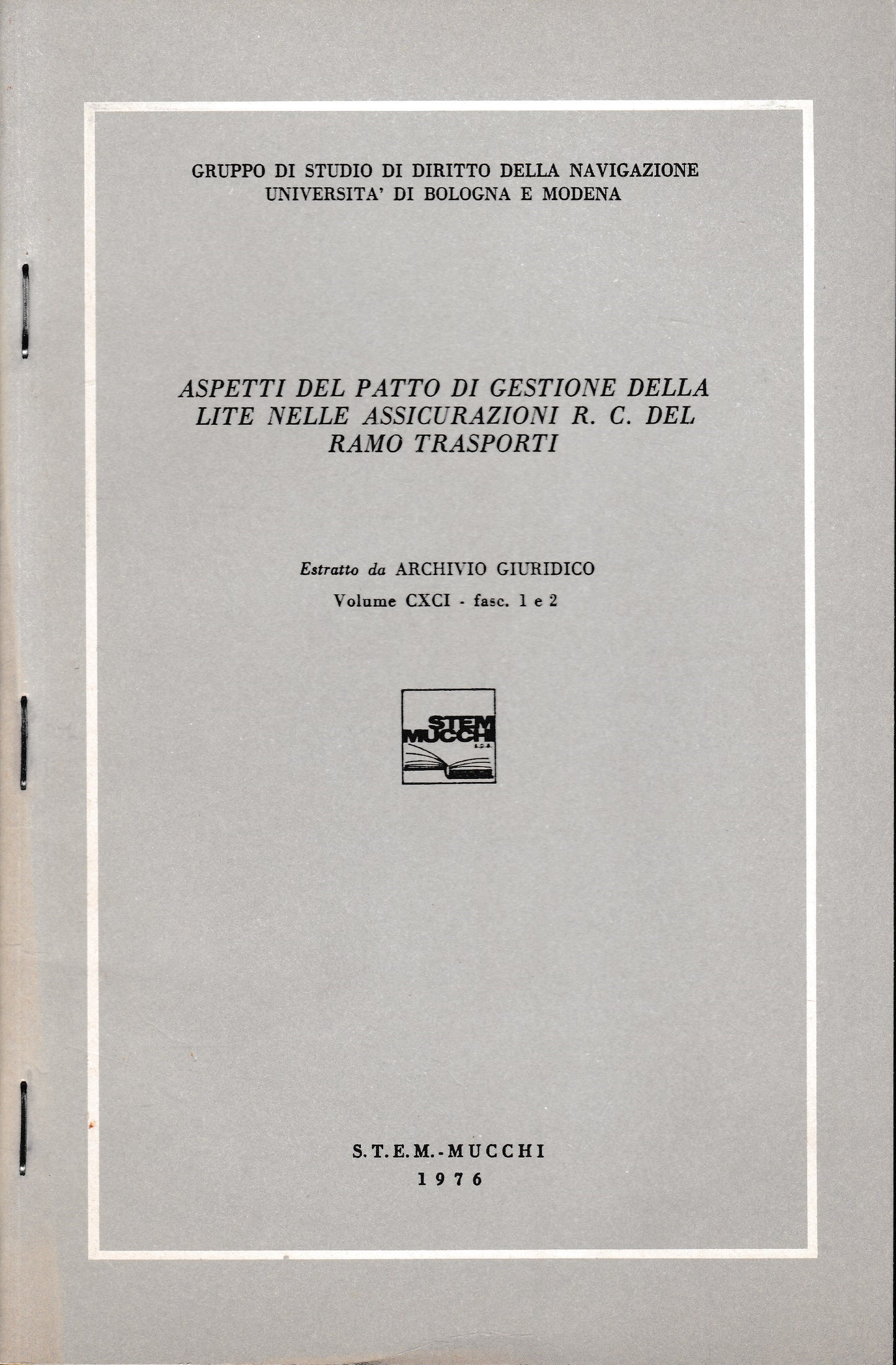 Aspetti del patto di gestione della lite nelle assicurazioni R. C. del ramo trasporti. Estratto da Archivio Giuridico, vol, CXCI - fasc. 1 e 2, 1976 - copertina