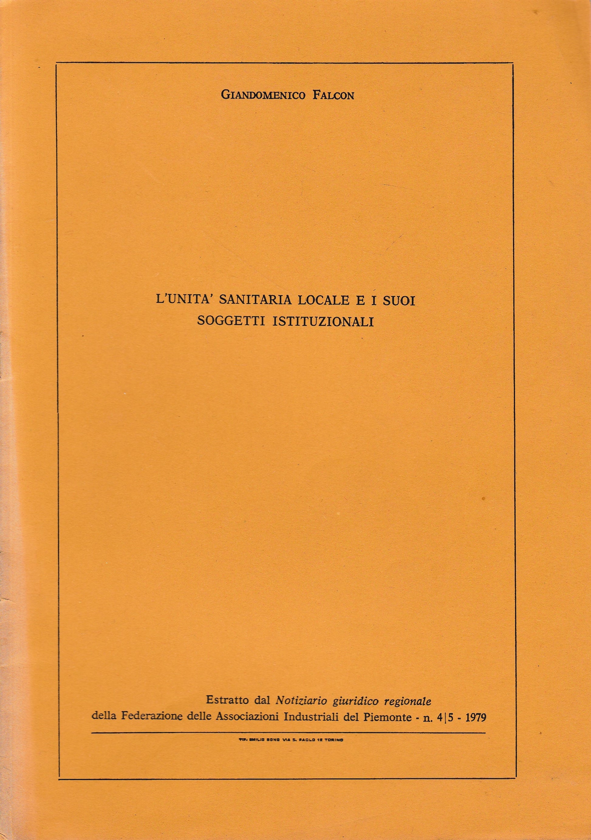 L'unità sanitaria locale e i suoi soggetti istituzionali. Estratto dal Notiziario Giuridico Regionale della Fed. della Ass. Industriali del Piemonte - n. 4-5 - 1979 - copertina