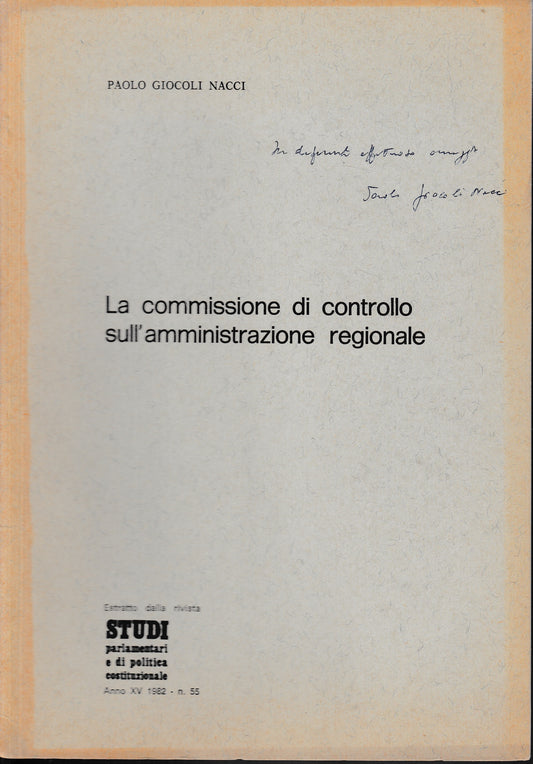 La commissione di controllo sull'amminisrazione regionale. Estratto dalla rivista: Studi parlamentari e di politica costituzionale, anno XV - 1982 - n. 55 - copertina