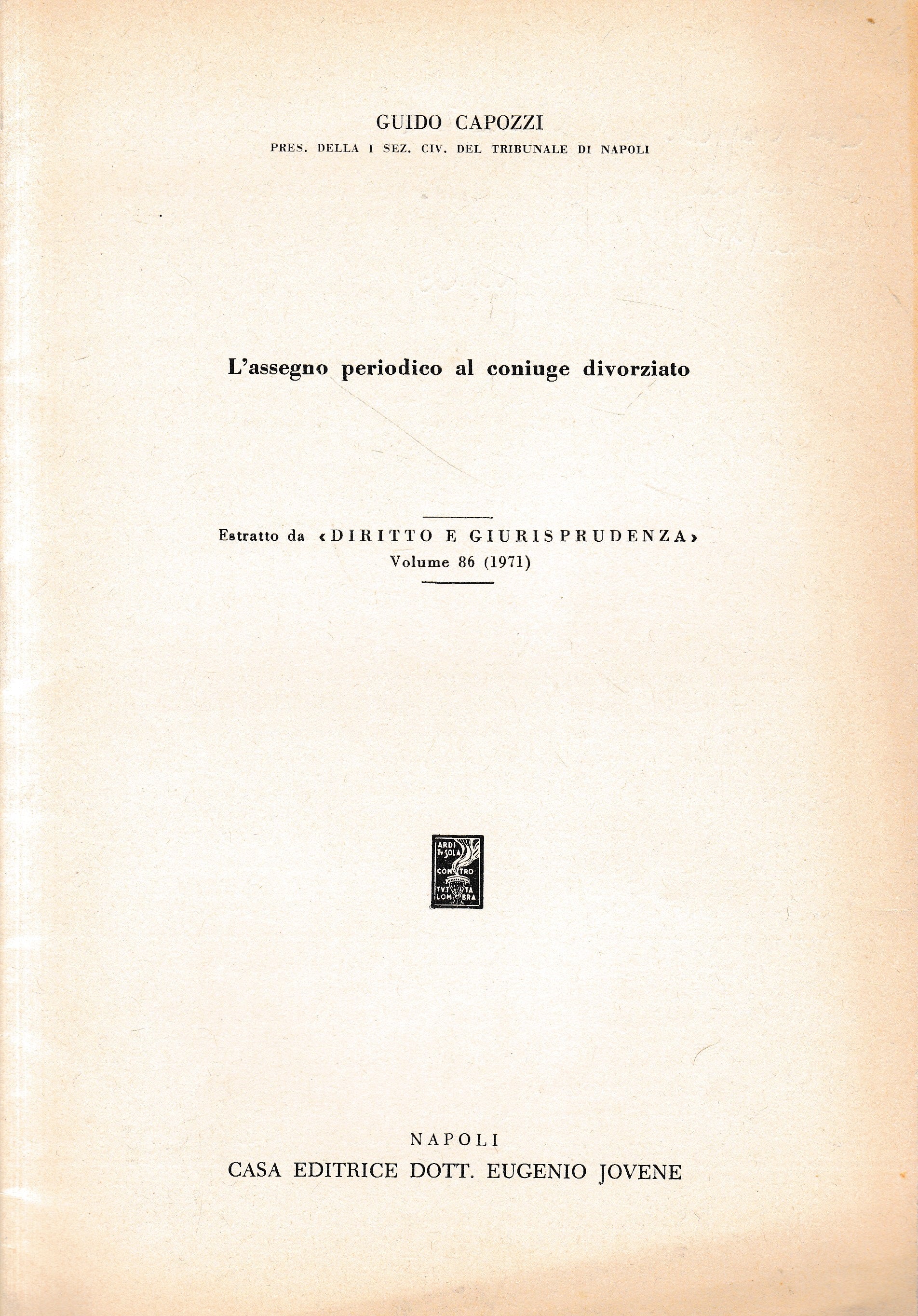 L'assegno periodico al coniuge divorziato. Estratto da: "Diritto e Giurisprudemza", vol. 86 (1971) - copertina