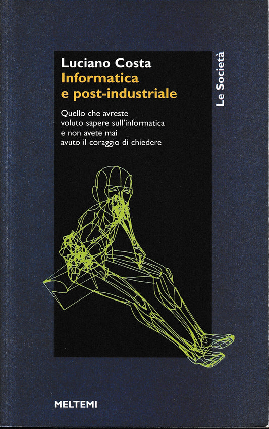 Informatica e post-industriale. Quello che avreste voluto sapere sull'informatica e non avete mai avuto il coraggio di chiedere - copertina