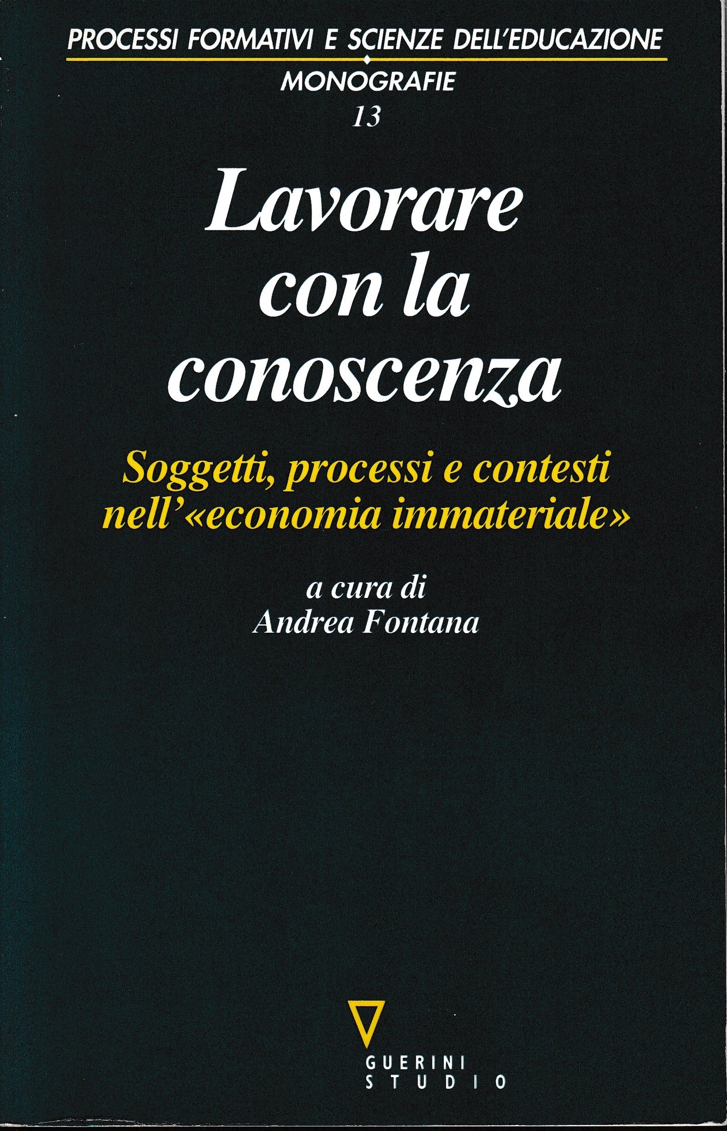 Lavorare con la conoscenza. Soggetti, processi, e contesti nell'«economia immateriale» - copertina