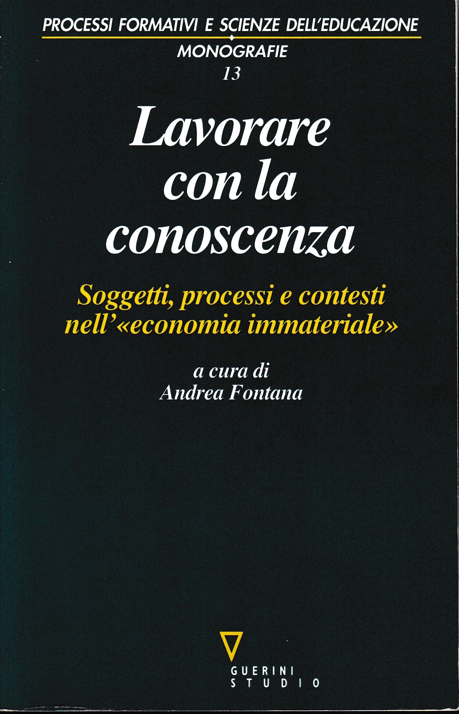 Lavorare con la conoscenza. Soggetti, processi, e contesti nell'«economia immateriale» - copertina