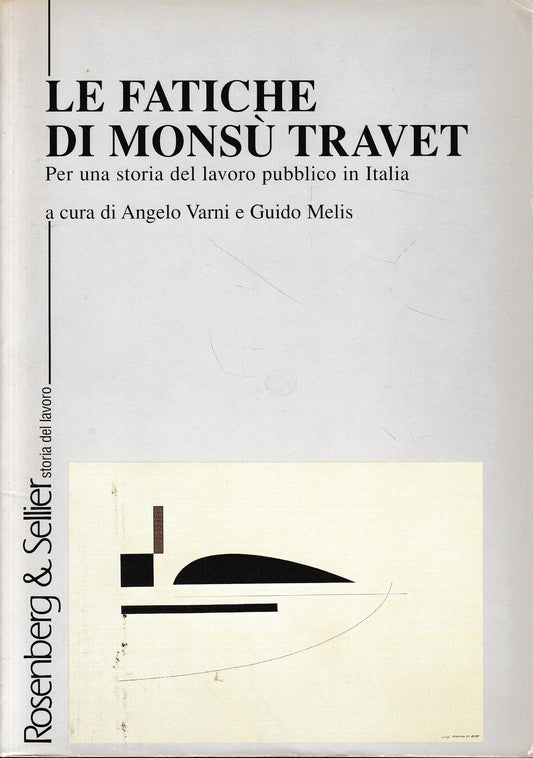 Le fatiche di Monsù Travet. Per una storia del lavoro pubblico in Italia - copertina