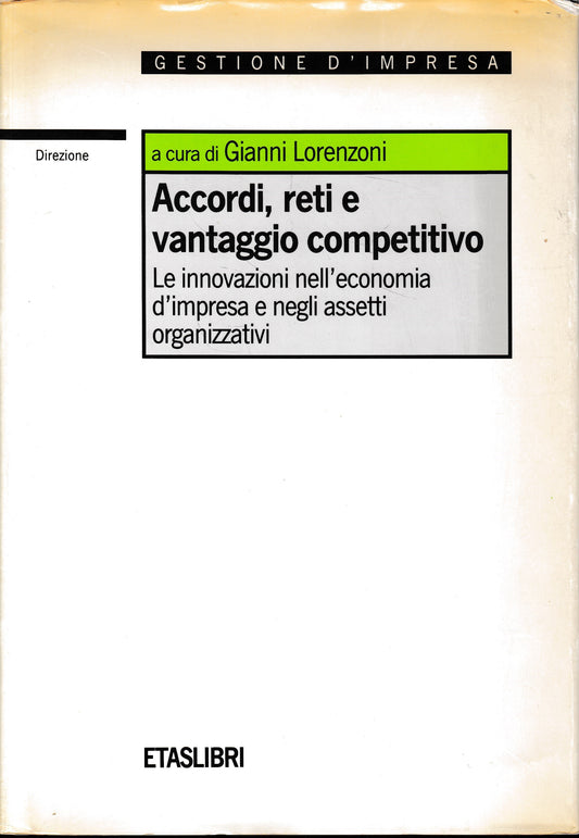Accordi, reti e vantaggio competitivo. Le innovazioni nell'economia d'impresa e negli assetti organizzativi - copertina