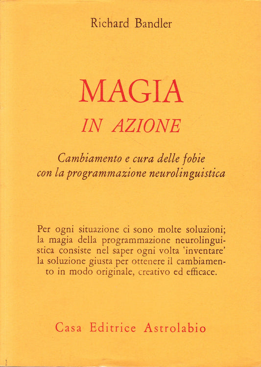 Magia in azione. Cambiamento e cura delle fobie con la programmazione neurolinguistica - copertina