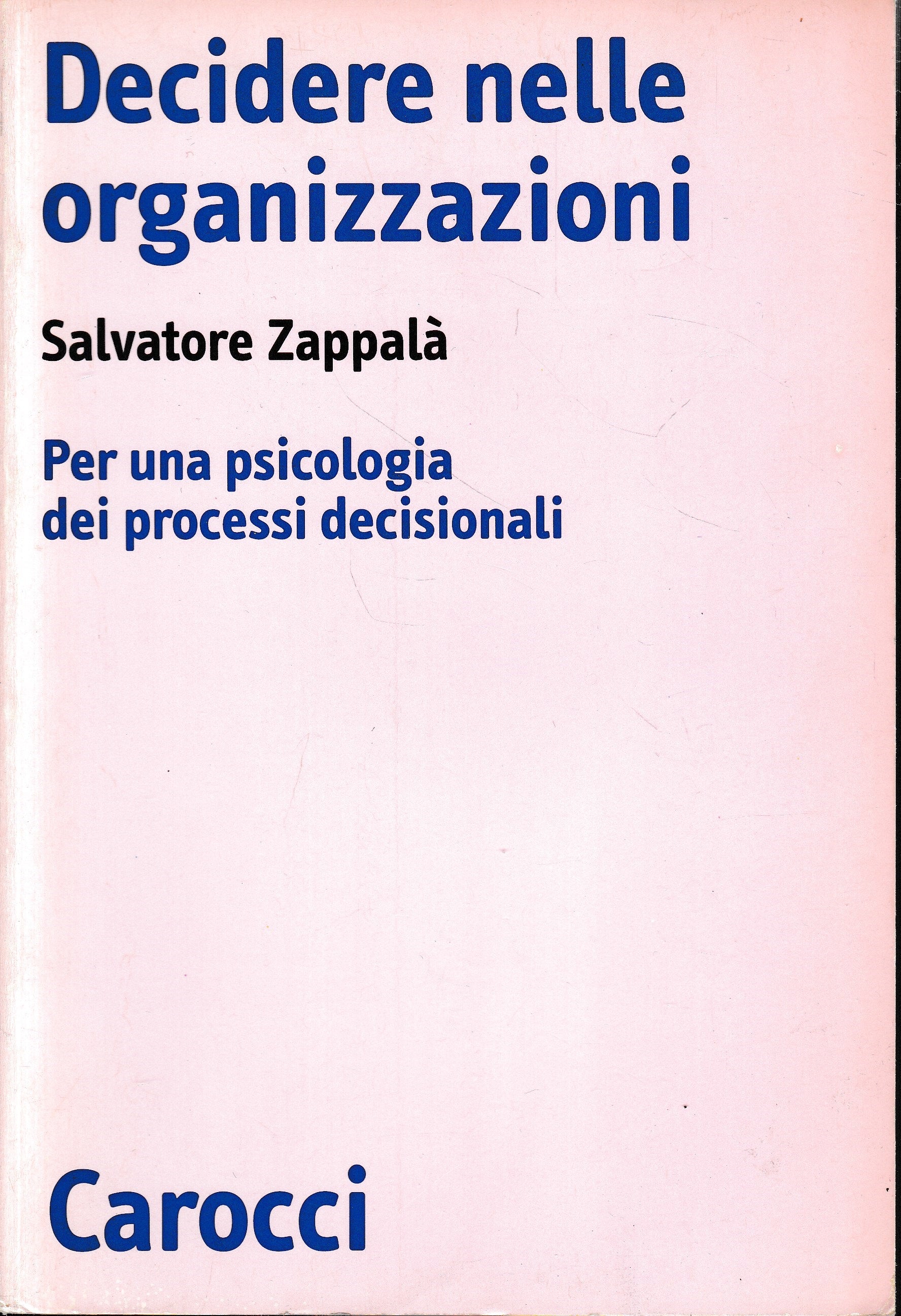 Decidere nelle organizzazioni. Per una psicologia dei processi decisionali - copertina