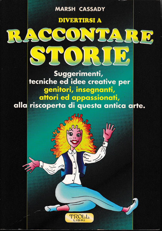 Divertirsi a raccontare storie. Suggerimenti, tecniche ed idee creative per genitori, insegnanti, attori ed appassionati, alla riscoperta di questa antica arte - copertina