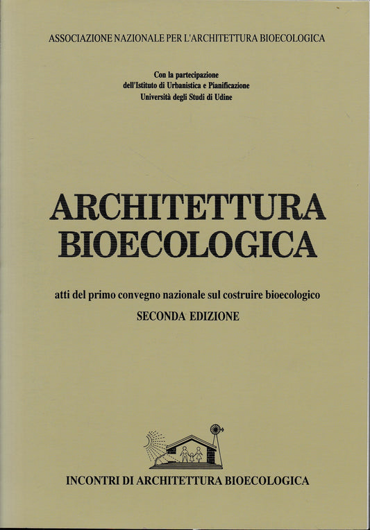 Architettura bioecologica. Atti del primo convegno nazionale sul costruire bioecologico - copertina