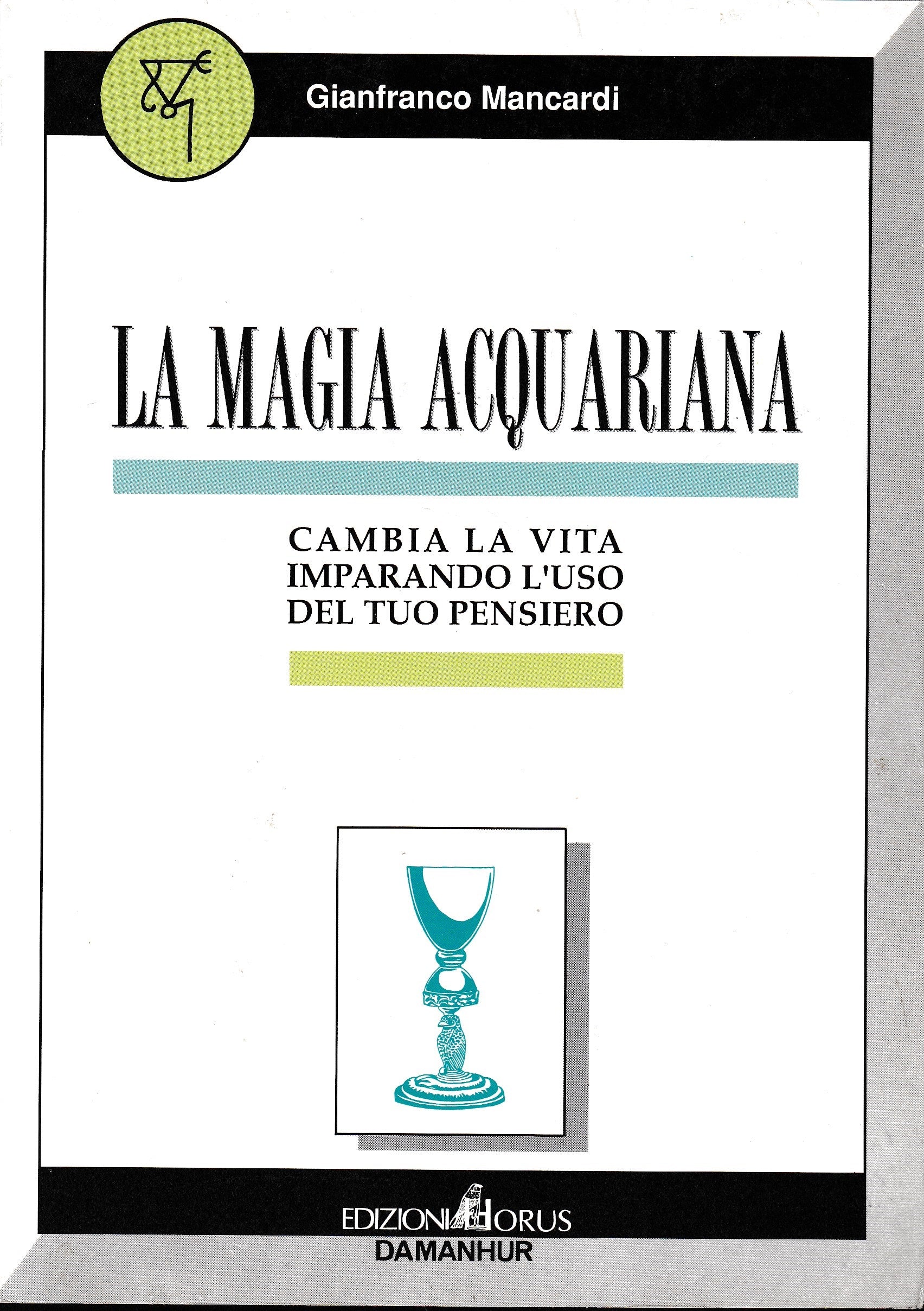 La magia acquariana. Cambia la vita imparando l'uso del tuo pensiero - copertina