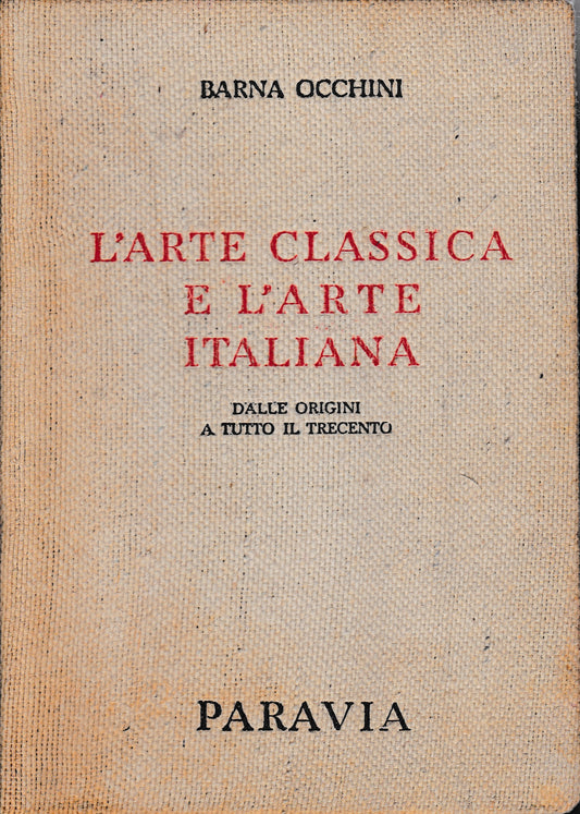 L'arte classica e l'arte italiana. Dalle origini a tutto il Trecento. Primo volume - copertina
