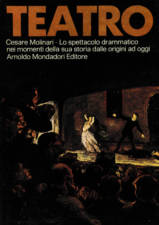 Teatro. Cesare Molinari - Lo spettacolo drammatico nei momenti della sua storia dalle origini ad oggi - copertina