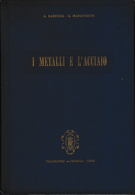 I metalli e l'acciaio. Trattato di scienza dei metalli e di siderurgica - copertina