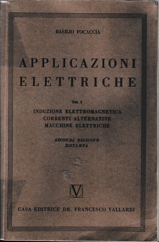 Applicazioni elettriche, volume 1° Induzione elettromagnetica. Correnti alternative. Macchine elettriche - copertina
