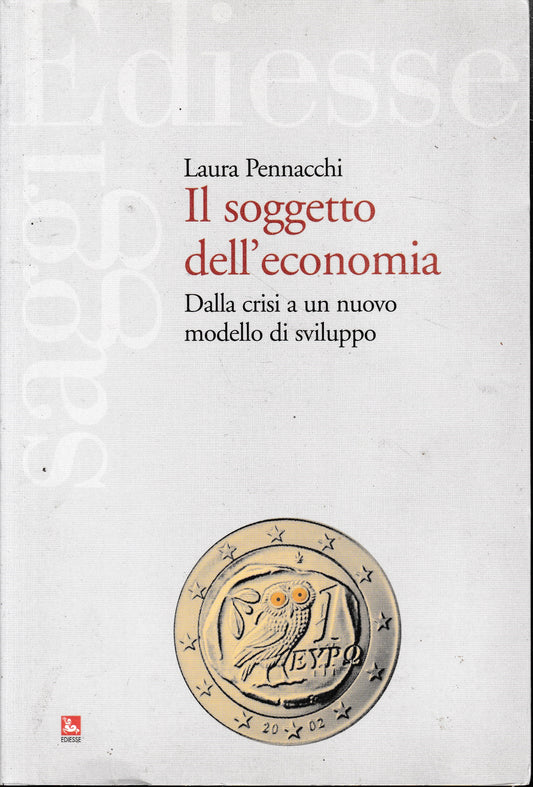 Il soggetto dell'economia. Dalla crisi a un nuovo modello di sviluppo - copertina