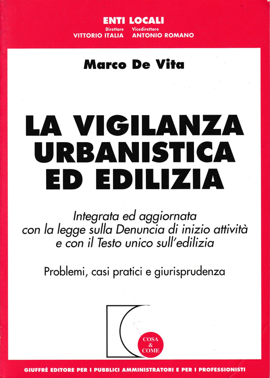 La vigilanza urbanistica ed edilizia. Integrata ed aggiornata con la legge sulla denuncia di inizio attività e con il Testo Unico sull'edilizia - copertina